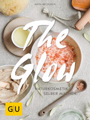 cover image of The Glow--Naturkosmetik selber machen